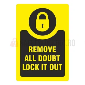 Etichete de marcare LOTO „Remove all Doubt, Lock it out”